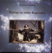Patrząc w niebo Kopernika - Kazimierz Schilling